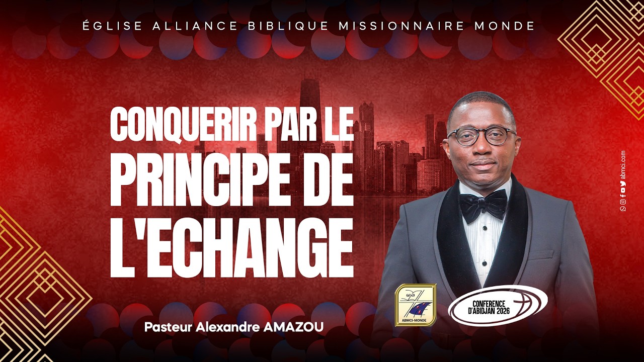 Pst Alexandre AMAZOU  | CONQUERIR PAR LE PRINCIPE DE L'ECHANGE - CA2026