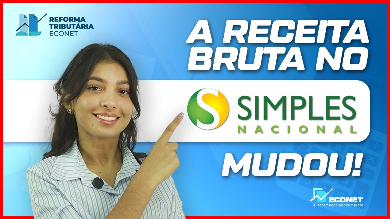AS MUDAN&Ccedil;AS NA RECEITA BRUTA DO SIMPLES NACIONAL | REFORMA TRIBUT&Aacute;RIA ECONET