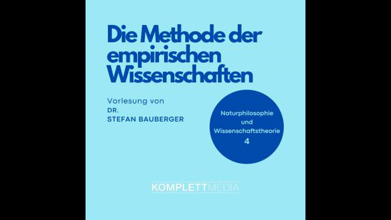 Naturphilosophie und Wissenschaftstheorie: 04 Die Methode der empirischen Wissenschaften