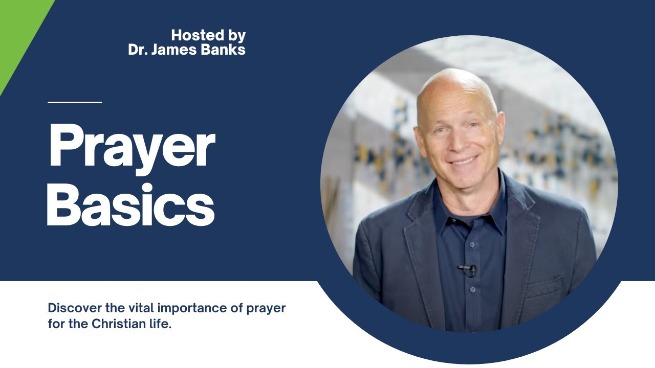 Prayer Basics: An Online Course from Our Daily Bread University