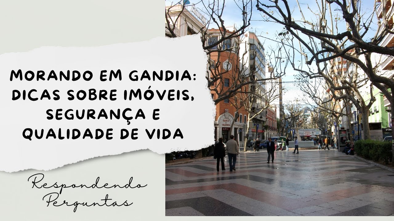 Respondendo Perguntas - Morando em Gandia: Dicas sobre Imóveis, Segurança e Qualidade de Vida