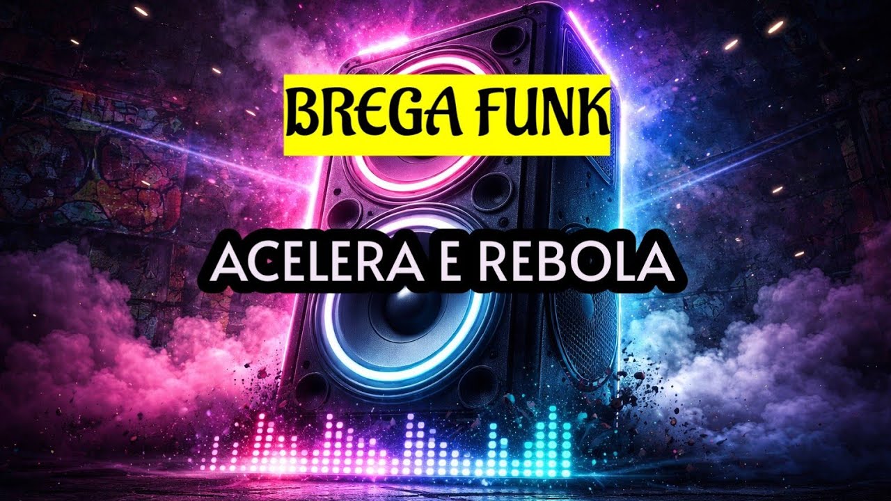 BREGA FUNK - ACELERA E REBOLA