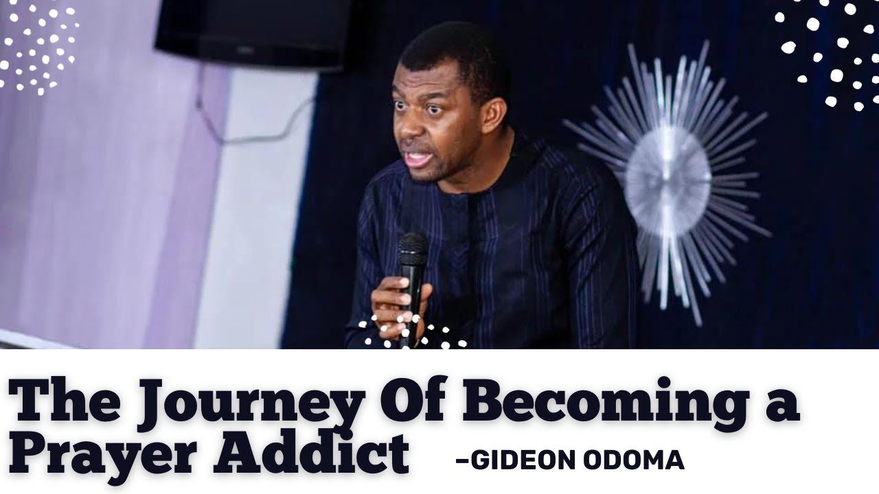 APOSTLE GIDEON ODOMA: How to Become Addicted to Prayer