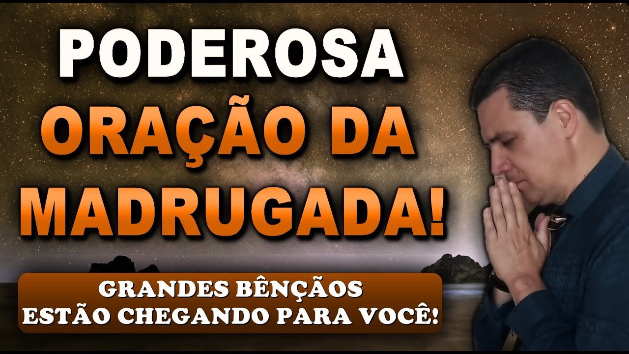 🔴 ORAÇÃO FORTE DA MADRUGADA GRANDES BÊNÇÃOS ESTÃO CHEGANDO PARA VOCÊ!