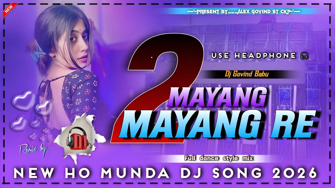 New ho munda dj song 2025 || mayang mayang re 2 || Full dance style mix || Dj Govind Babu Ckp 