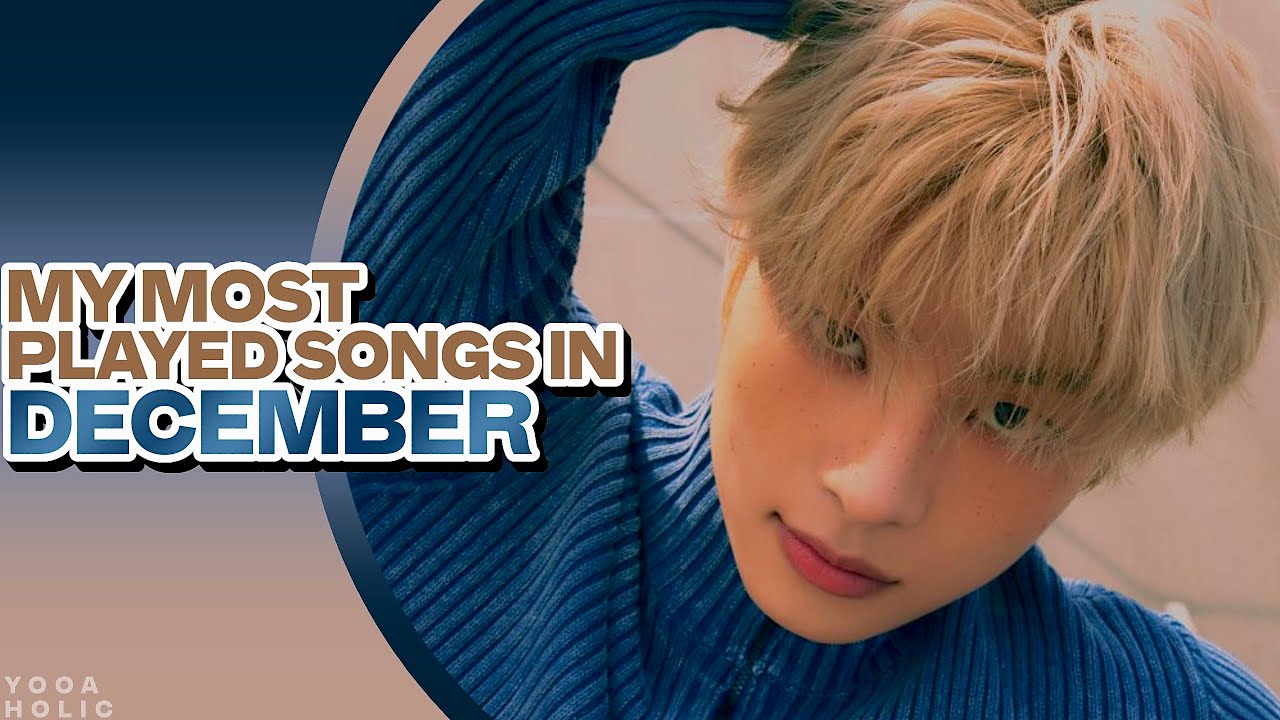 MY MOST PLAYED SONGS IN DECEMBER 2024