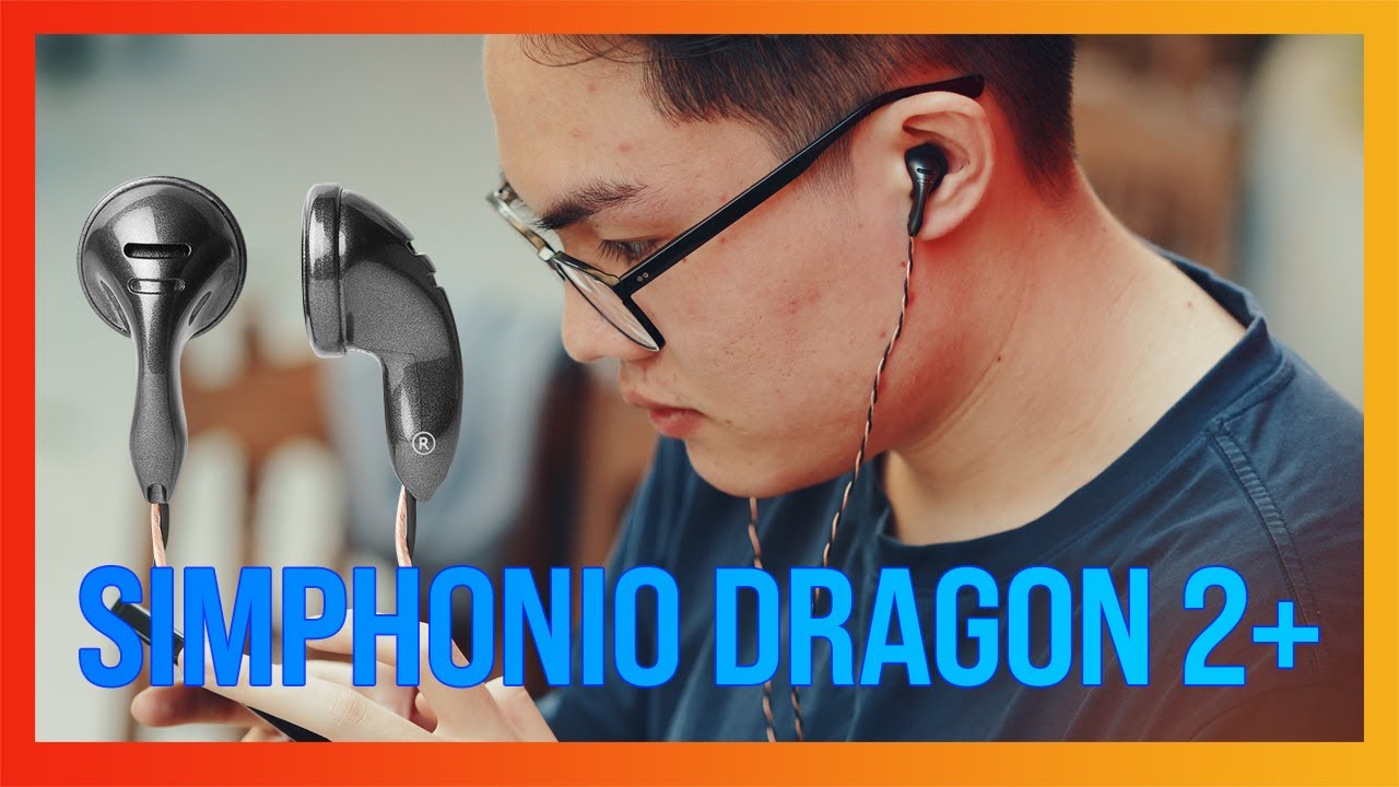[LOOKBACK] Simphonio Dragon 2+ chiếc earbud huyền thoại!