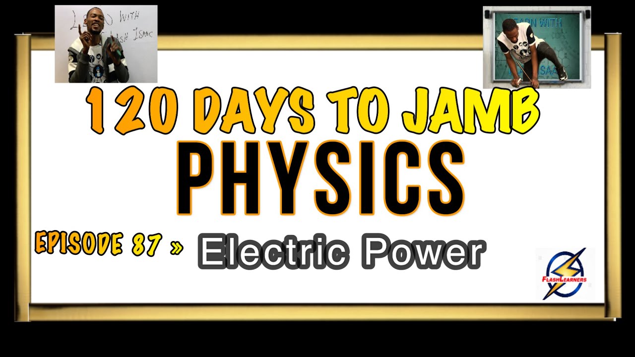 Electrical Energy and Power » 120 Days To Jamb Physics - Ep 87