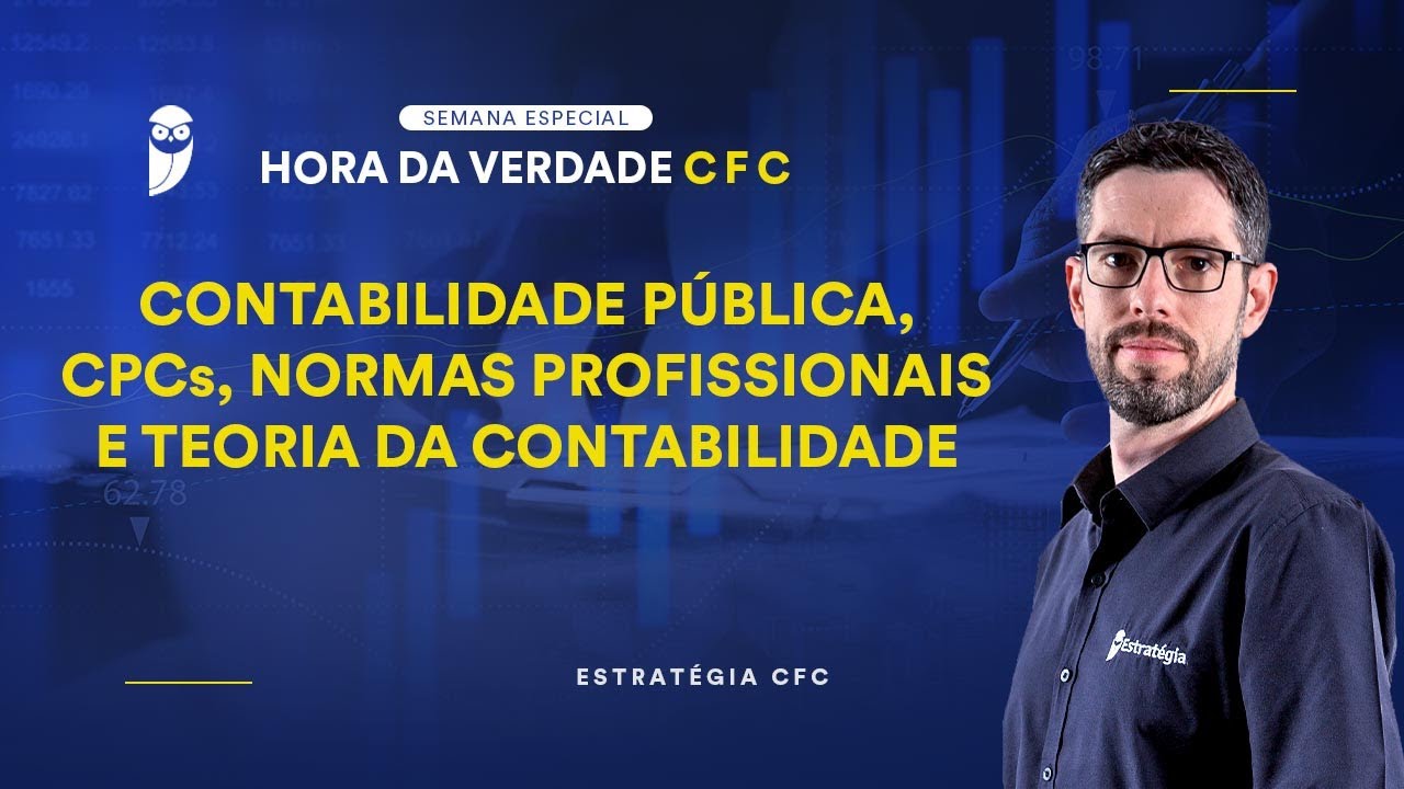 Hora da Verdade CFC: Contabilidade P&uacute;blica, CPCs, Normas Profissionais e Teoria da Contabilidade
