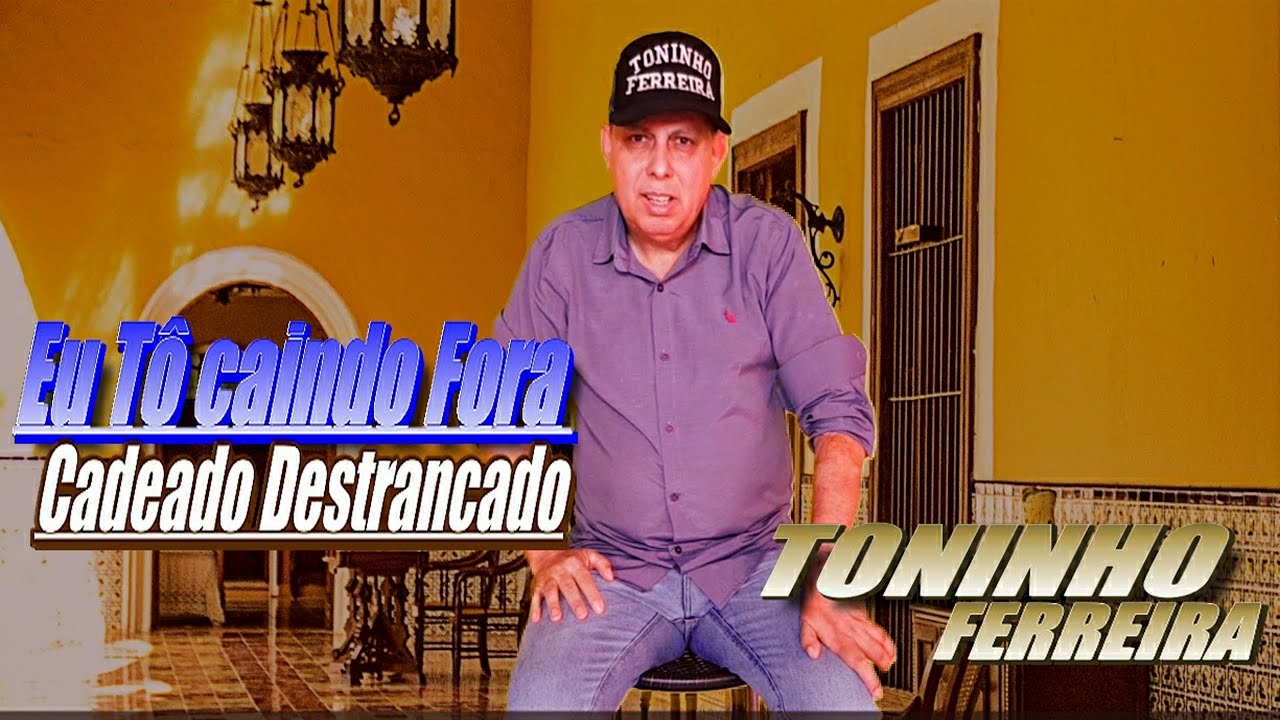 Eu Tô caindo Fora (Cadeado Destrancado)  TONINHO FERREIRA Clipe Oficial 2023