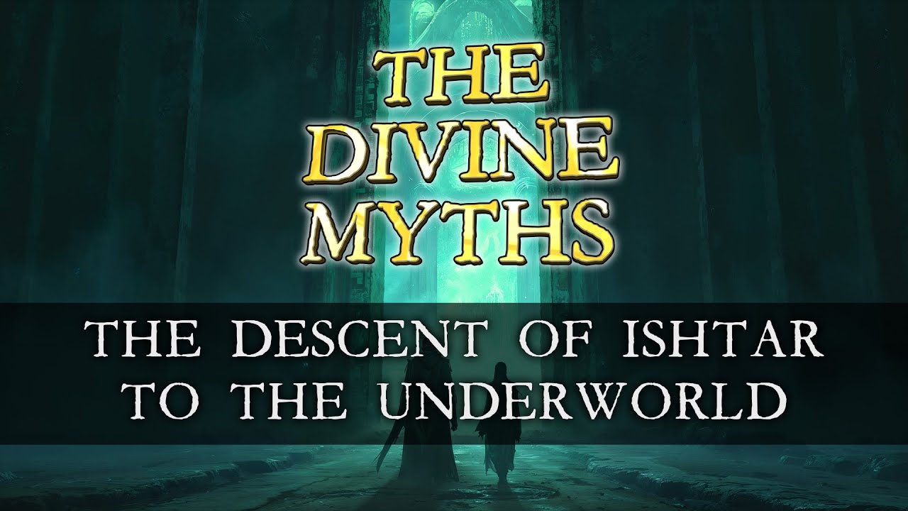 The Divine Myths Ep. 04 – AEON GODS | The Descent (The Descent of Ishtar to the Underworld)