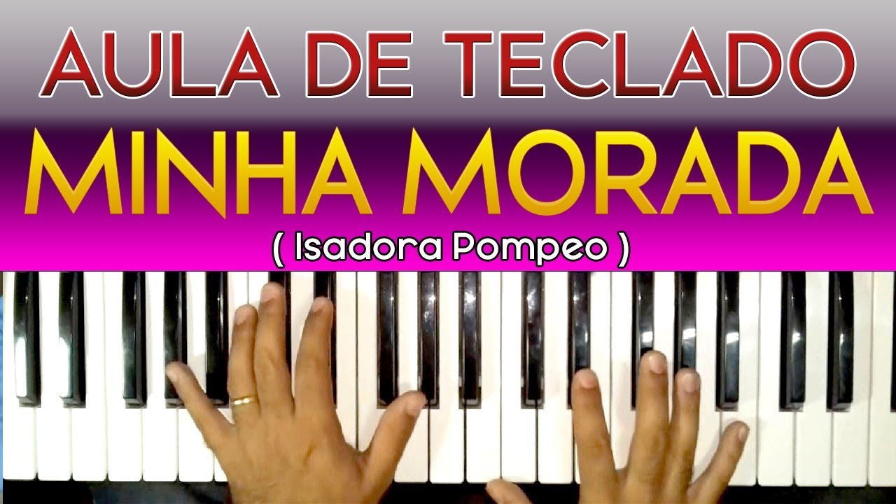 AULA DE TECLADO MINHA MORADA ( ISADORA POMPEO) VIDEO AULA COMPLETA