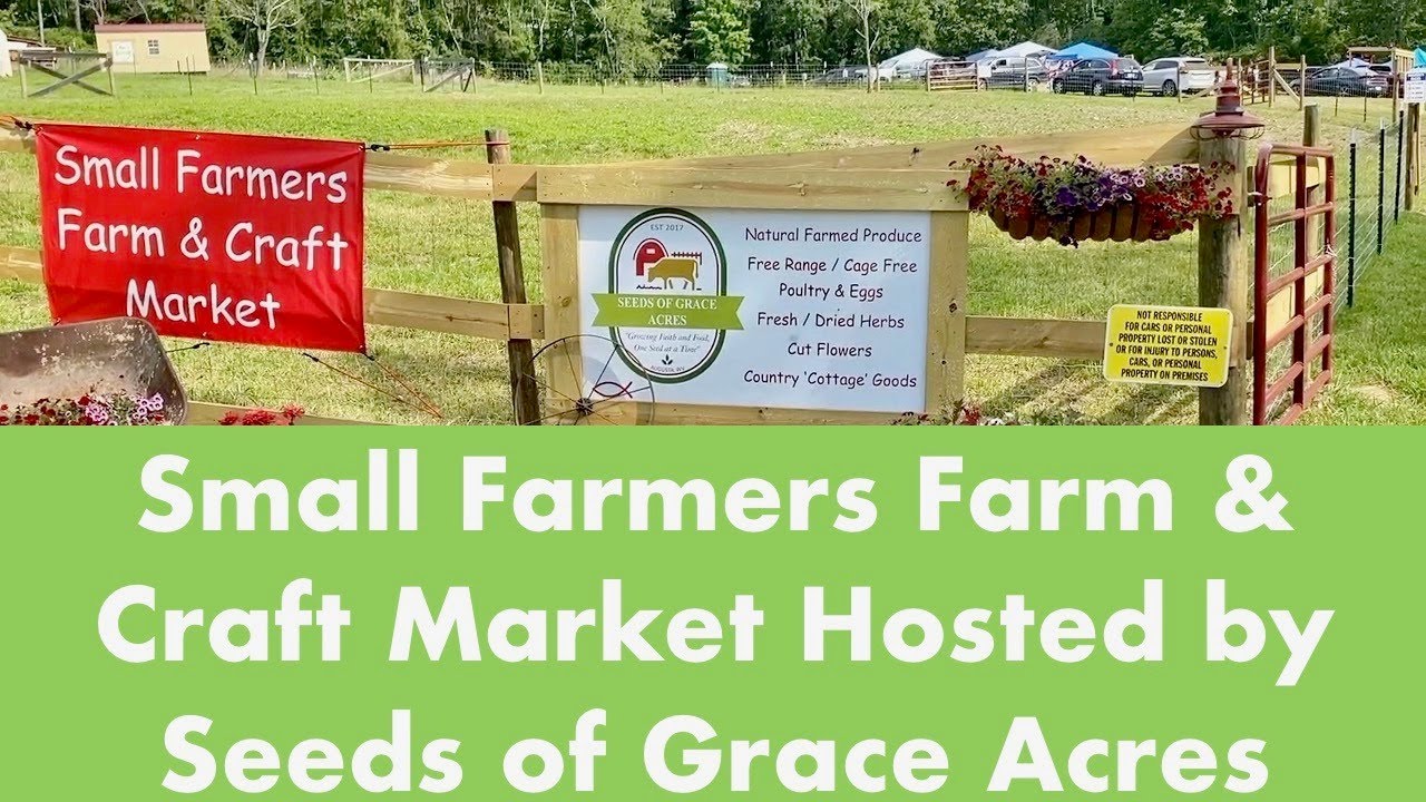 Small Farmers Farm and Craft Market Hosted by Seeds of Grace Acres