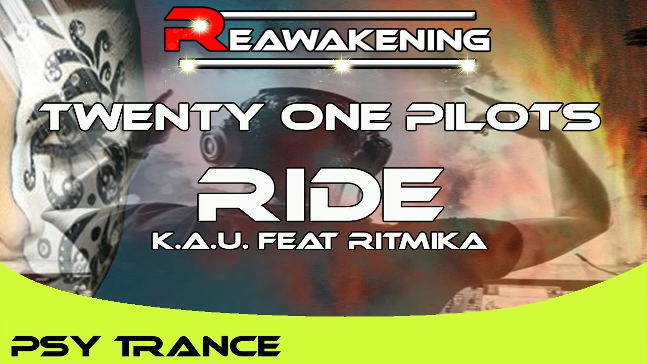 Psy-Trance ♫ Twenty One Pilots - RIde - K.A.U Feat RITMIKA