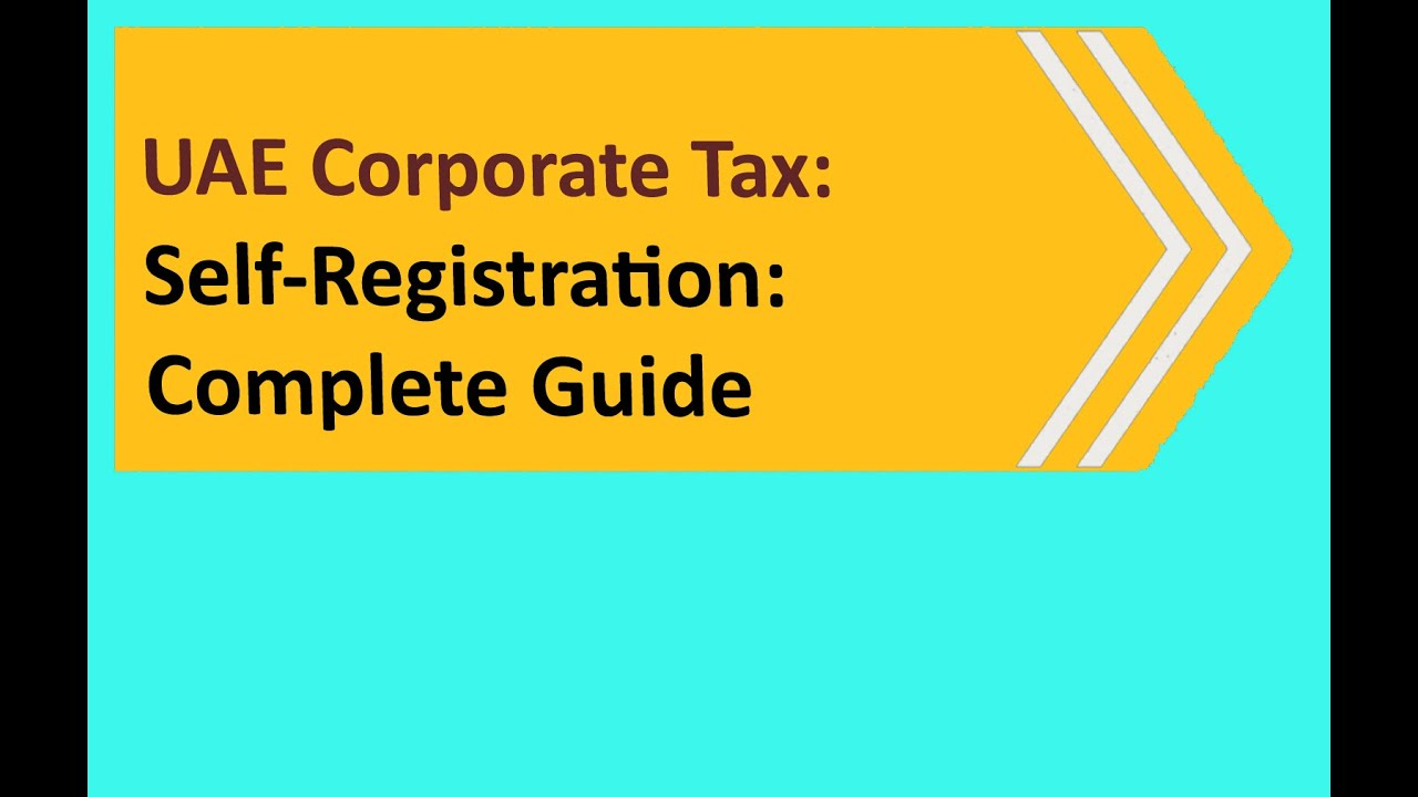 UAE Corporate Tax Self-Registration: Complete Guide (2025 Update)