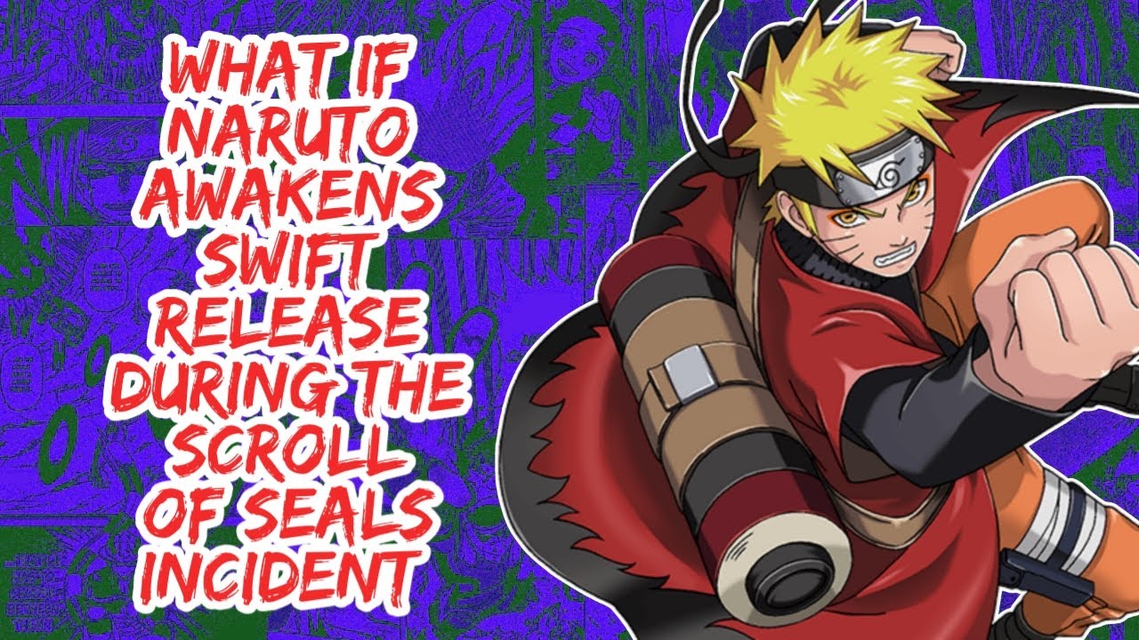 What if Naruto Awakens Swift Release During The Scroll of Seals Incident | Part 1