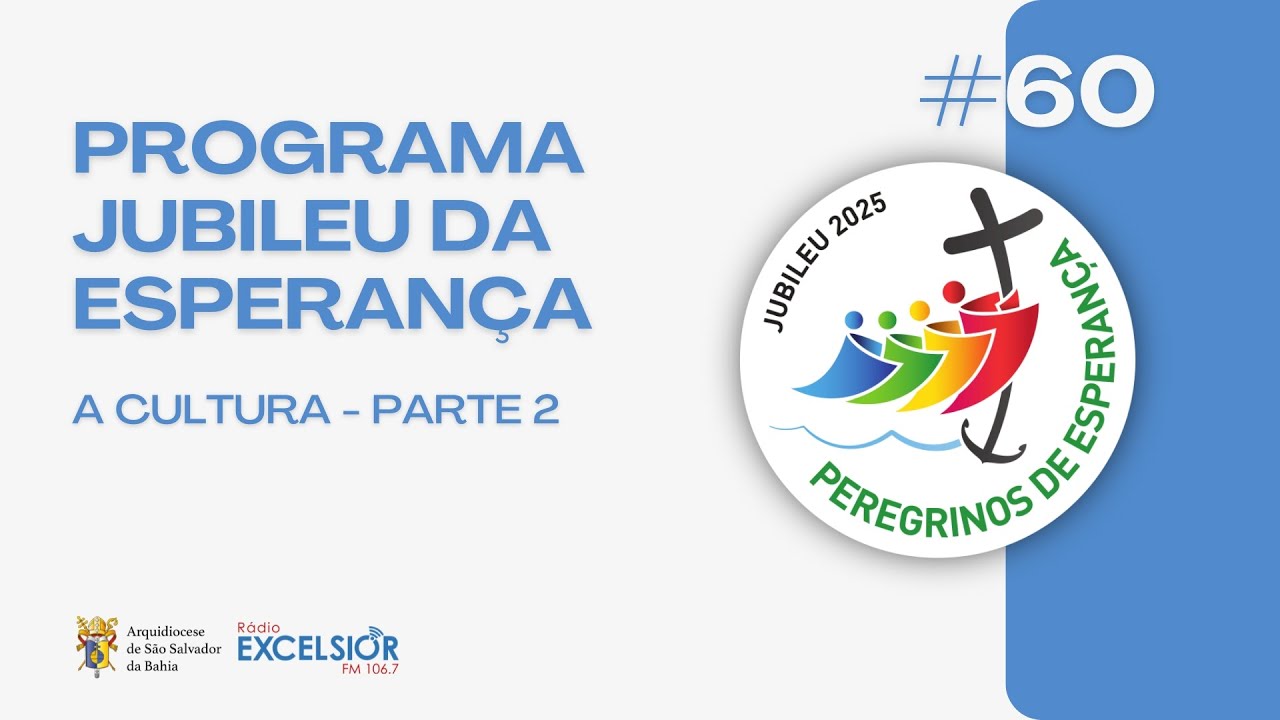 PROGRAMA JUBILEU DA ESPERANÇA - A cultura (parte 2) | EP #60