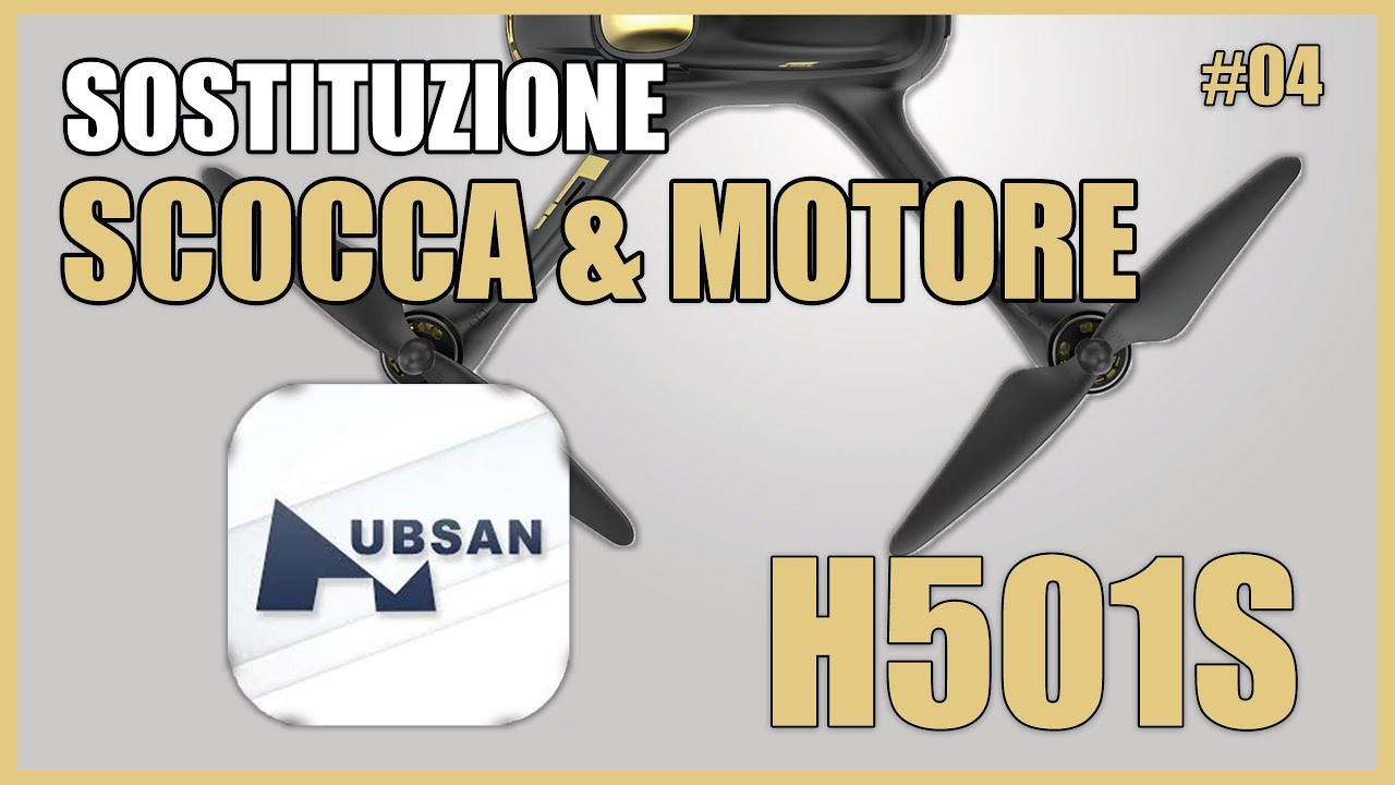 Ripariamo i DRONI degli ISCRITTI - Ep. #04 - Riparazione H501S X4 FPV - Sostituzione Scocca e Motore