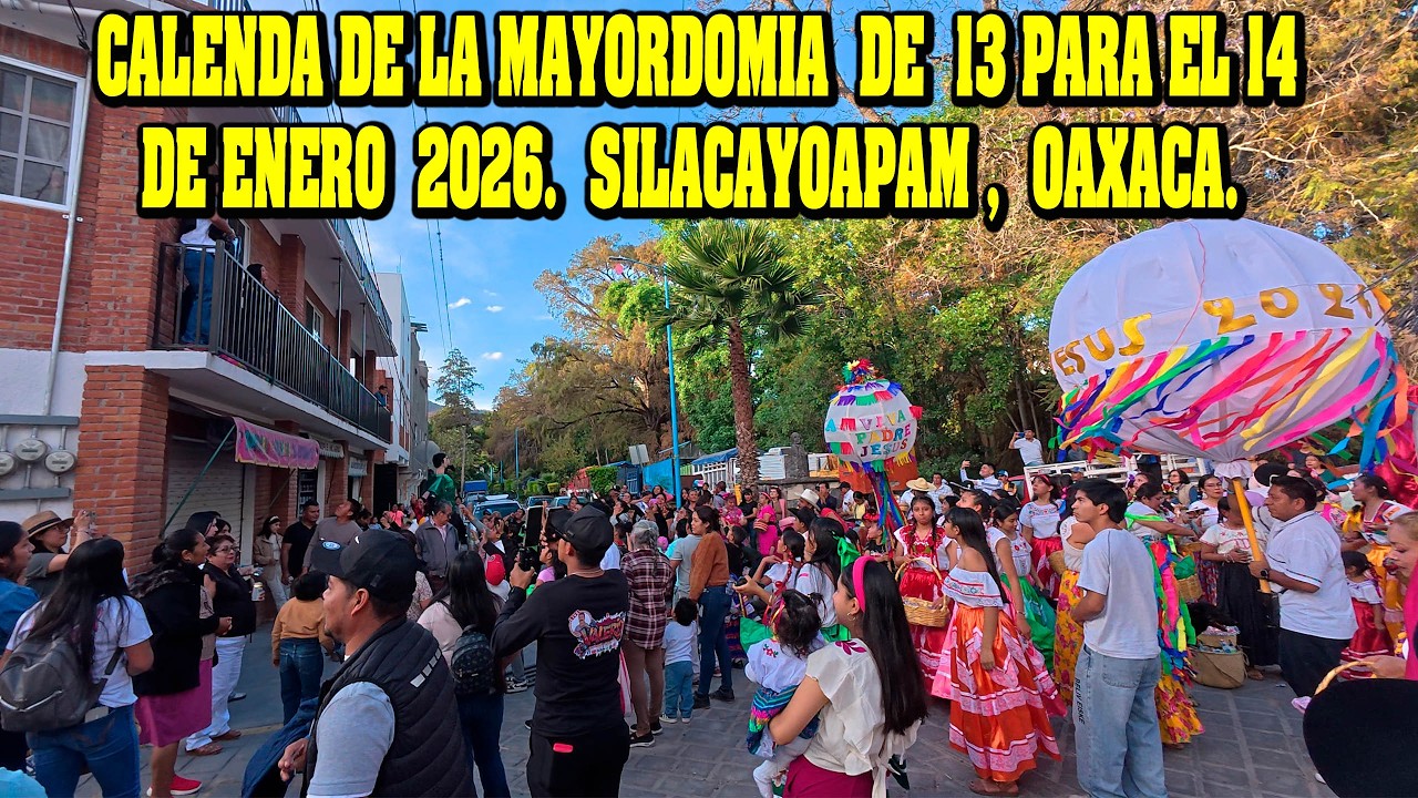 CALENDA DE LA MAYORDOMÍA DE 13 PARA EL 14 DE ENERO 2026, SILACAYOÁPAM, OAXACA
