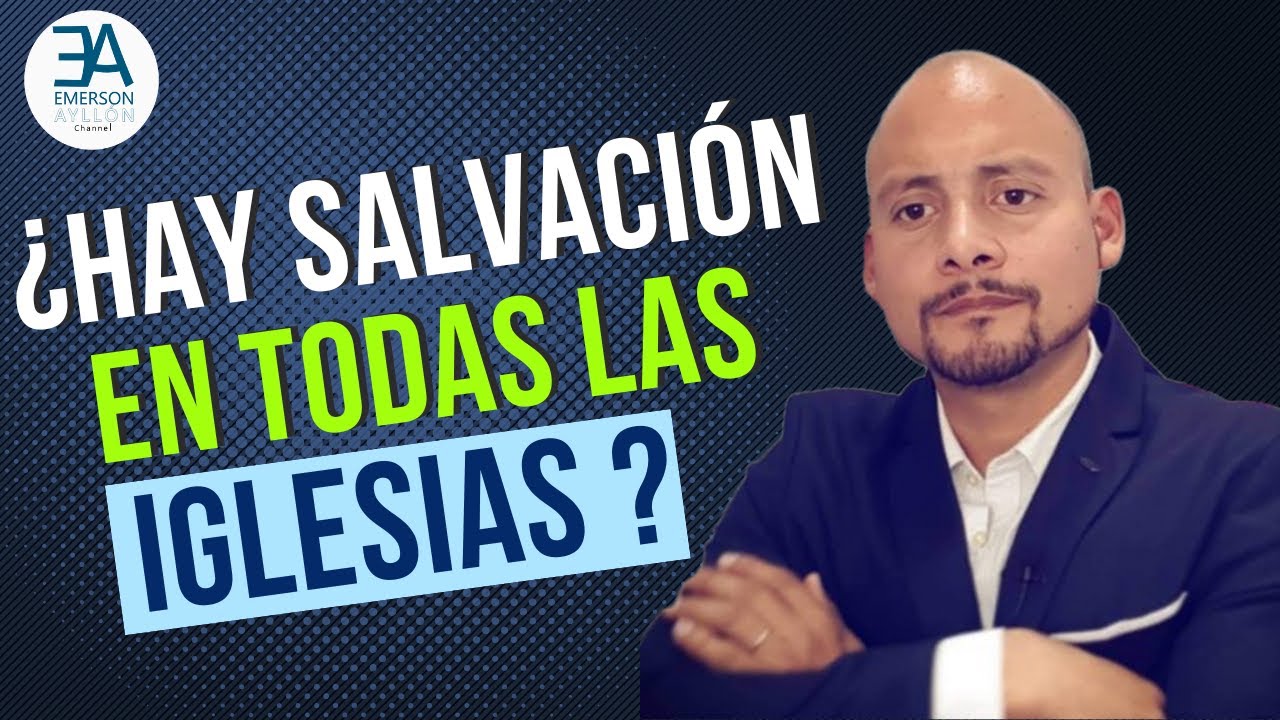 ¿Hay Salvación en todas las iglesias?