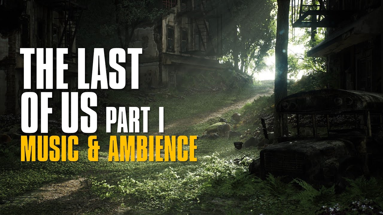 The Last of Us Part 1  I   Cinematic Music & Ambience  I  4K