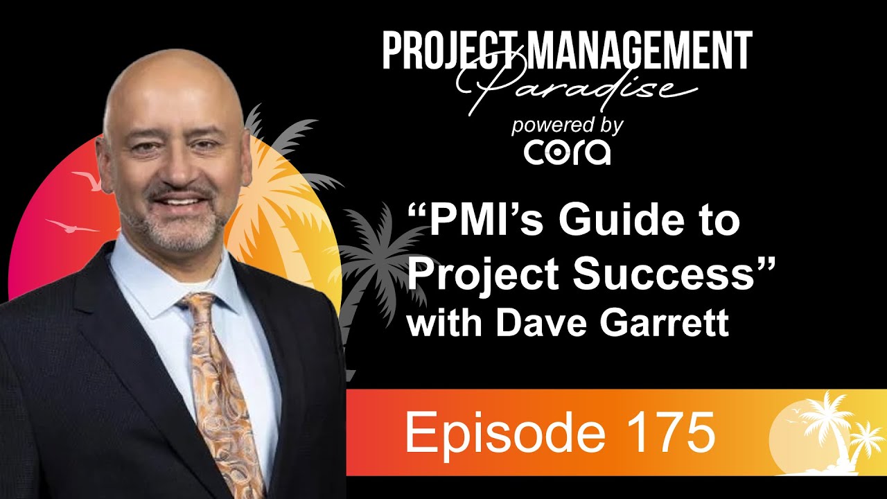 PMI's Guide to Project Success with Dave Garrett | Project Management Paradise #175