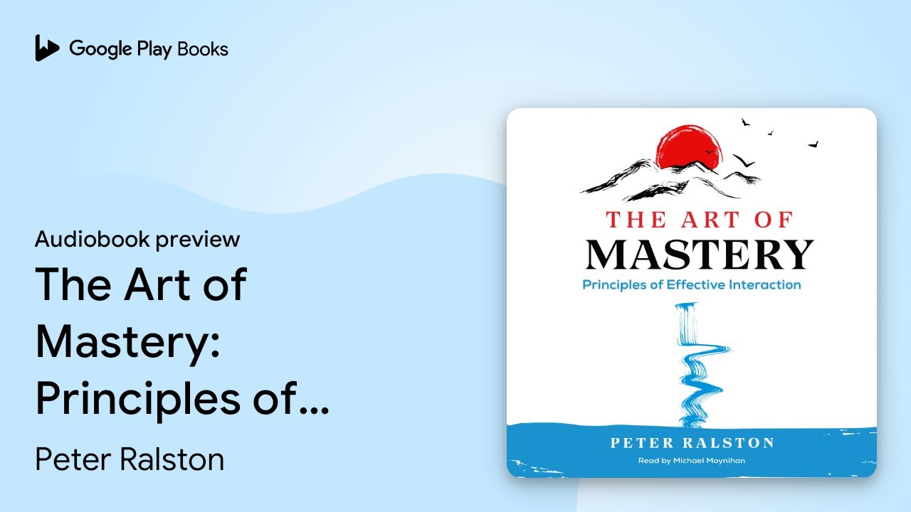 The Art of Mastery: Principles of Effective&hellip; by Peter Ralston &middot; Audiobook preview
