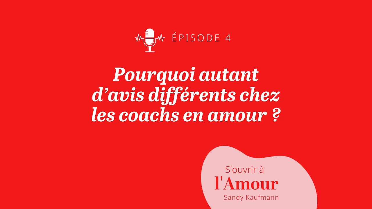 4. Pourquoi autant d’avis différents chez les coachs en amour ?