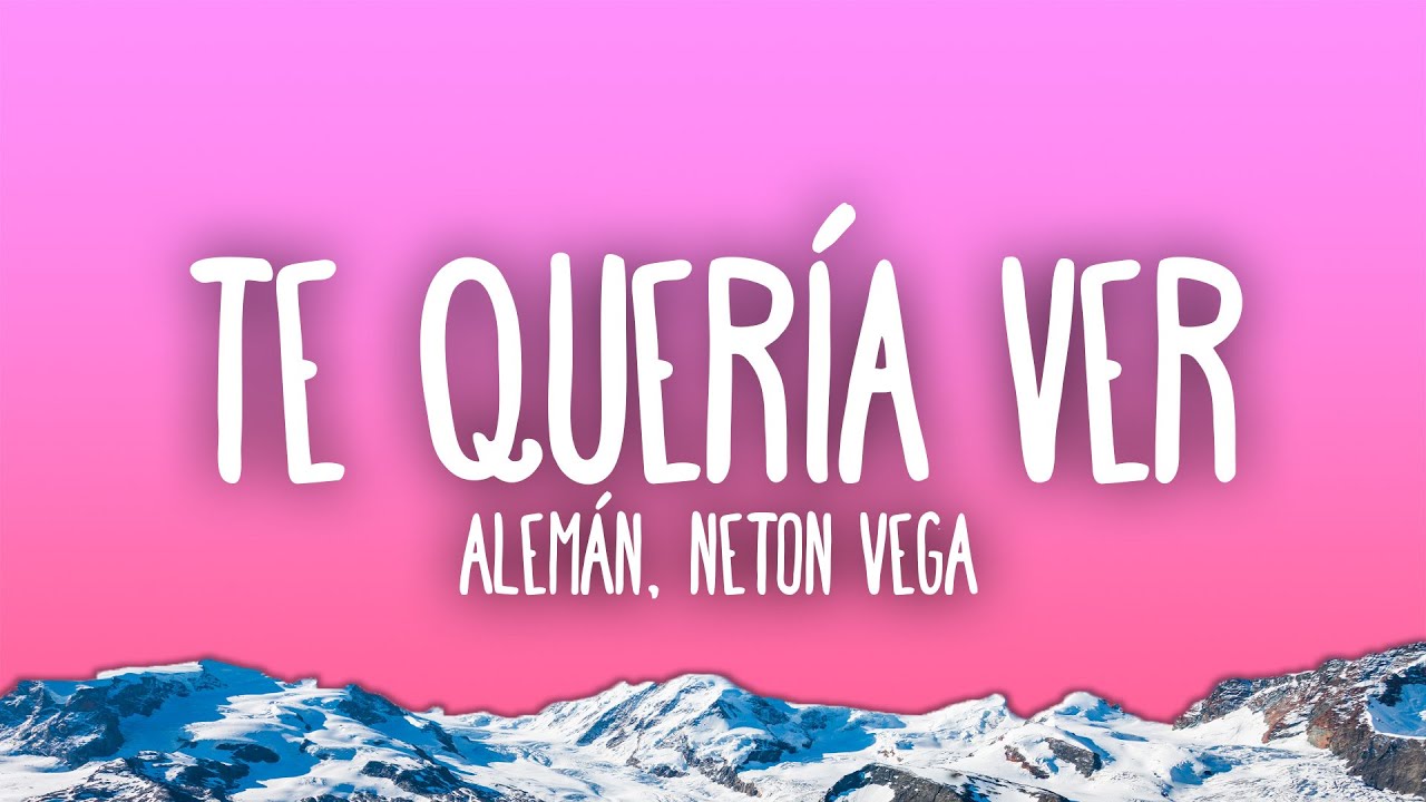 Alem&aacute;n, Neton Vega - Te Quer&iacute;a Ver