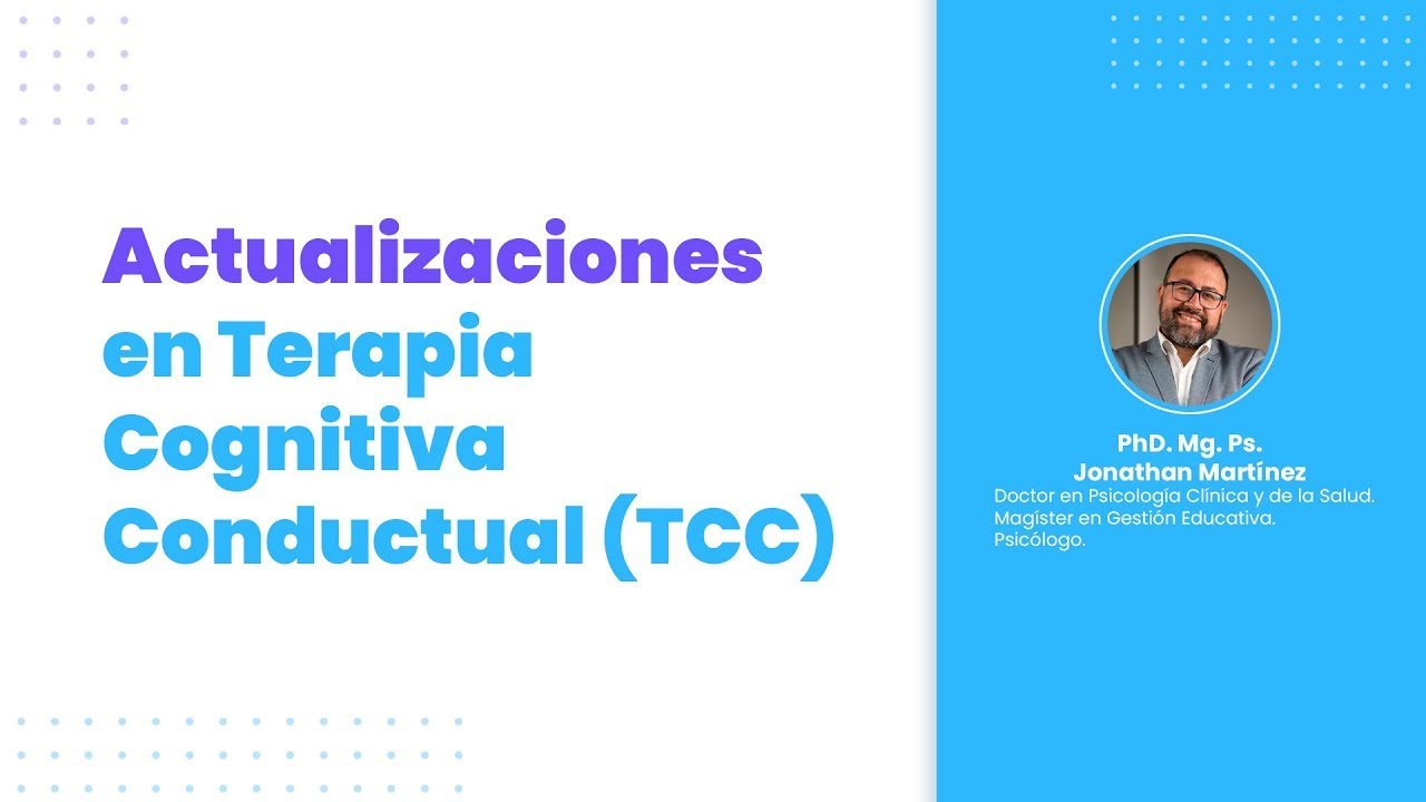 Actualizaciones en Terapia Cognitiva Conductual (TCC)