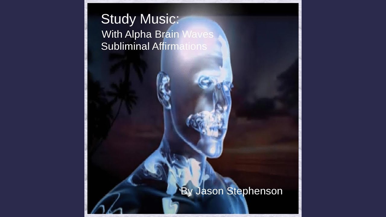 Study Music: With Alpha Brain Waves Subliminal Affirmations