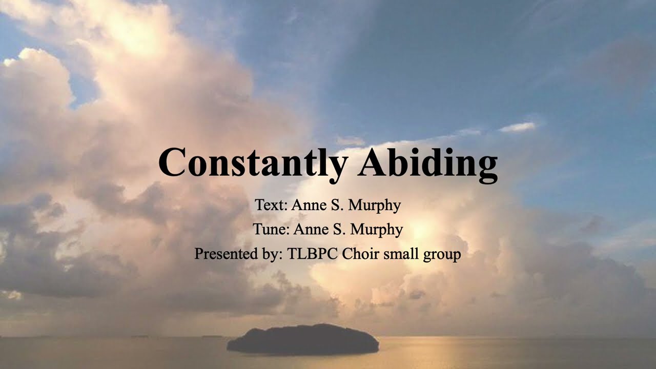 Hymn: Constantly Abiding (choir)