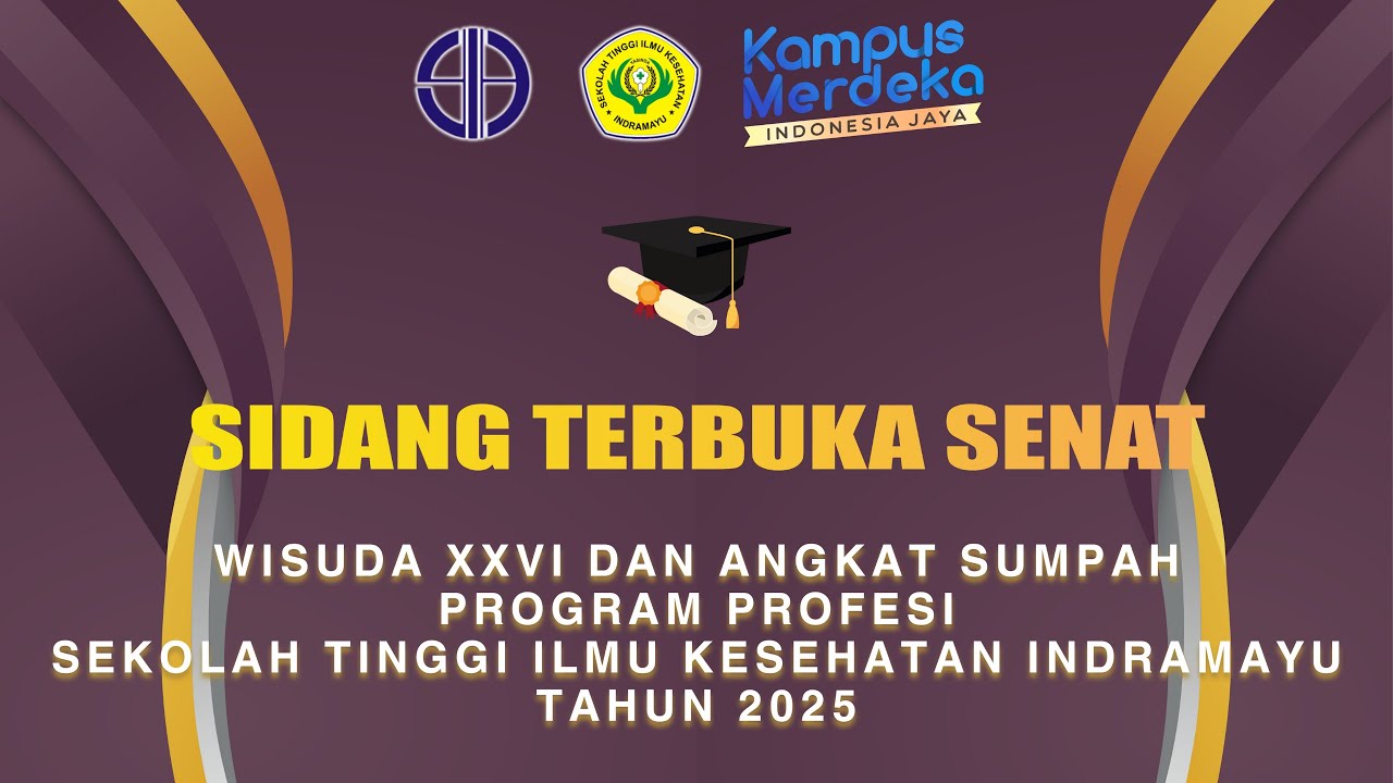 SIDANG TERBUKA SENAT WISUDA XXVI & ANGKAT SUMPAH PROGRAM PROFESI STIKes INDRAMAYU TAHUN 2025