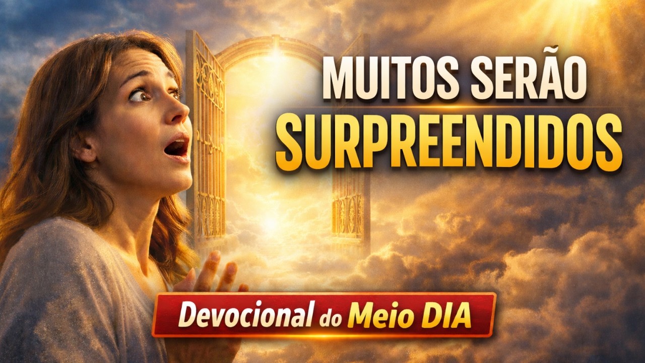 MUITOS Serão Surpreendidos - 08 de Março | Devocional do Meio DIA e a ORAÇÃO DO SALMOS 91