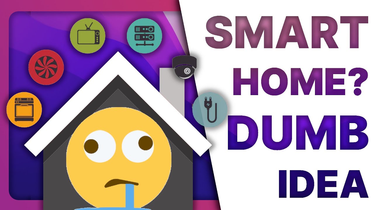 The SMART Home is a DUMB idea, and a privacy and security NIGHTMARE