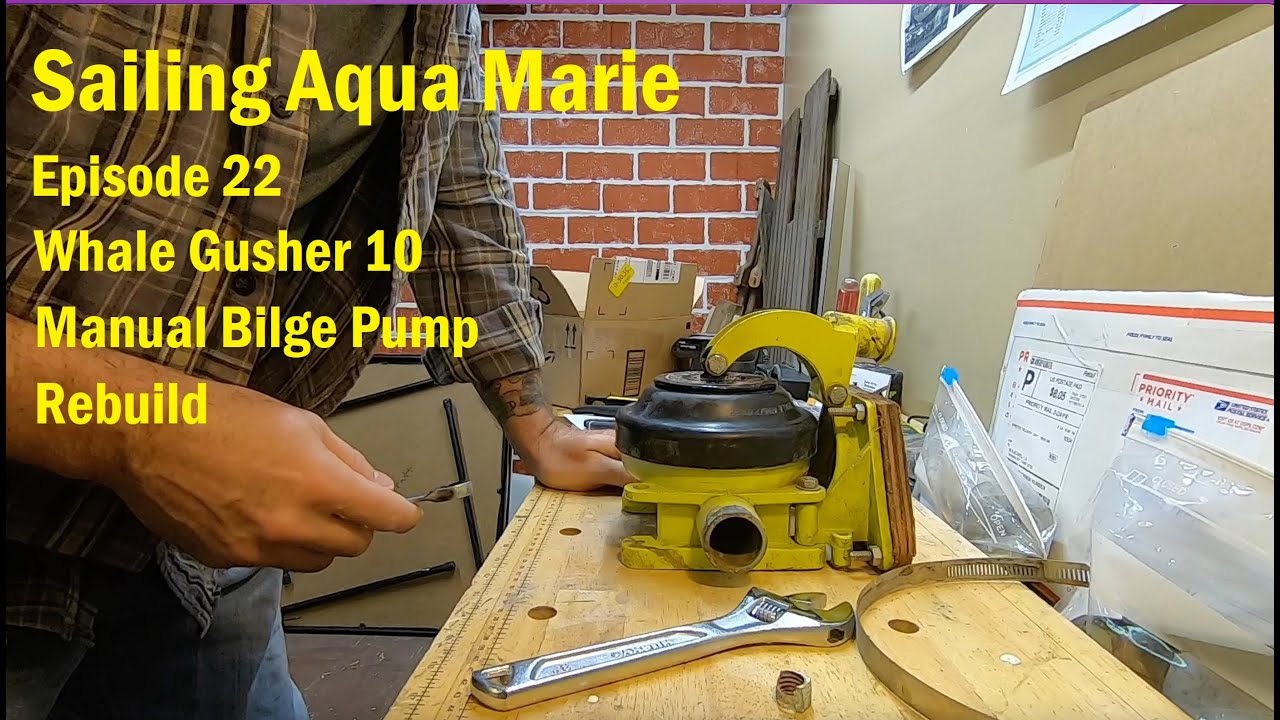 Episode 22 - Whale Gusher 10 Manual Bilge Pump Rebuild