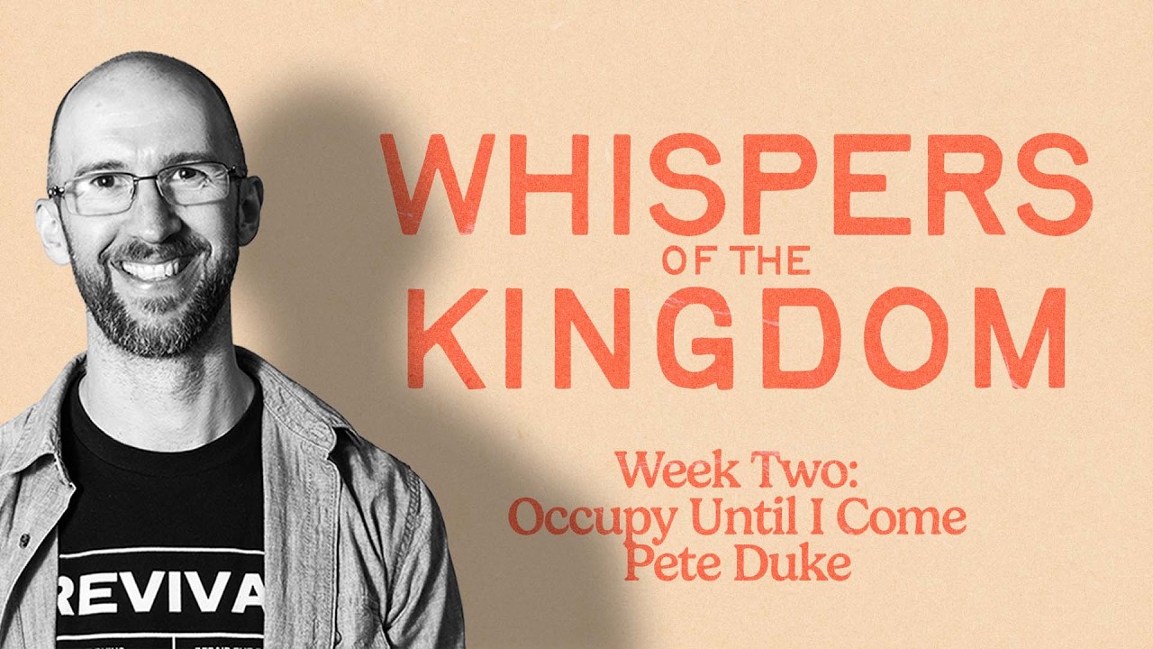 Whispers of the Kingdom | Occupy Until I Come | Pete Duke