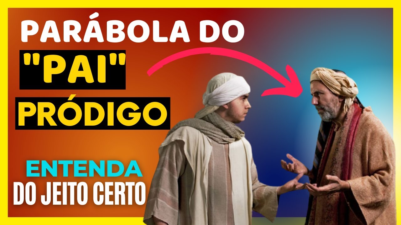 Como Pregar sobre o Filho Pródigo: EXPLICAÇÃO de Lucas 15:11-32