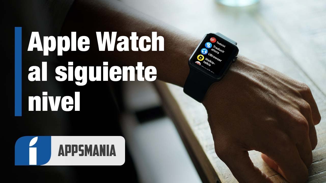 Haz más en APPLE WATCH con las MEJORES APPS y USOS