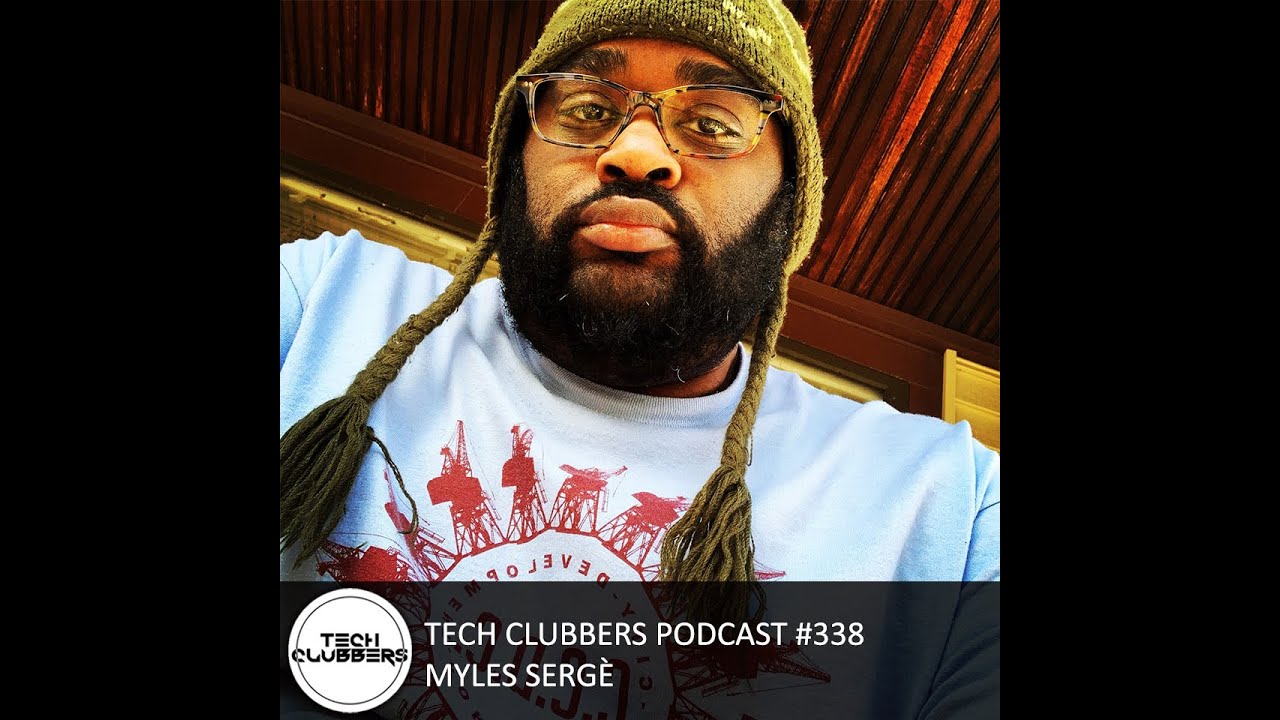 Myles Sergé - Tech Clubbers Podcast #338