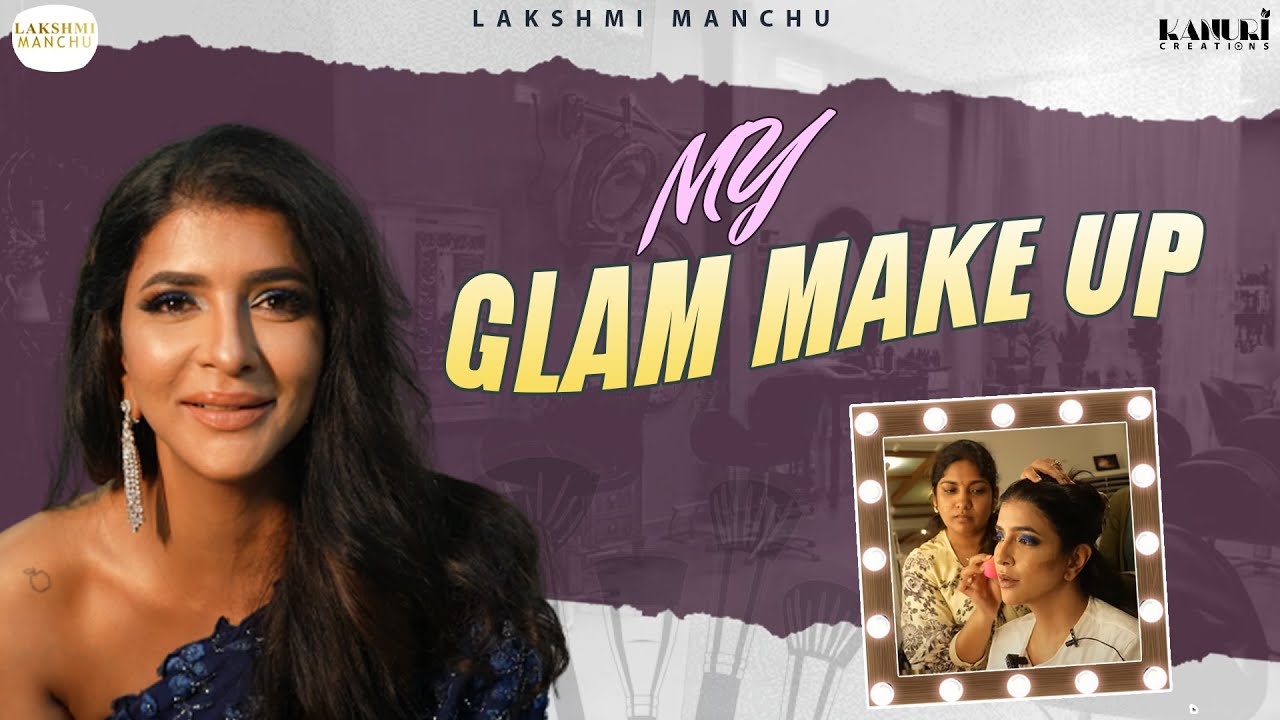 My Glam Make Up | Manchu Lakshmi Prasanna | @KanuriCreations ​