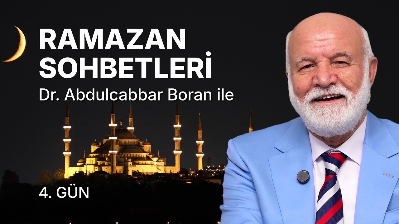 Ramazan Sohbetleri Dr. Abdulcabbar Boran ile | Ramazan 4. Gün
