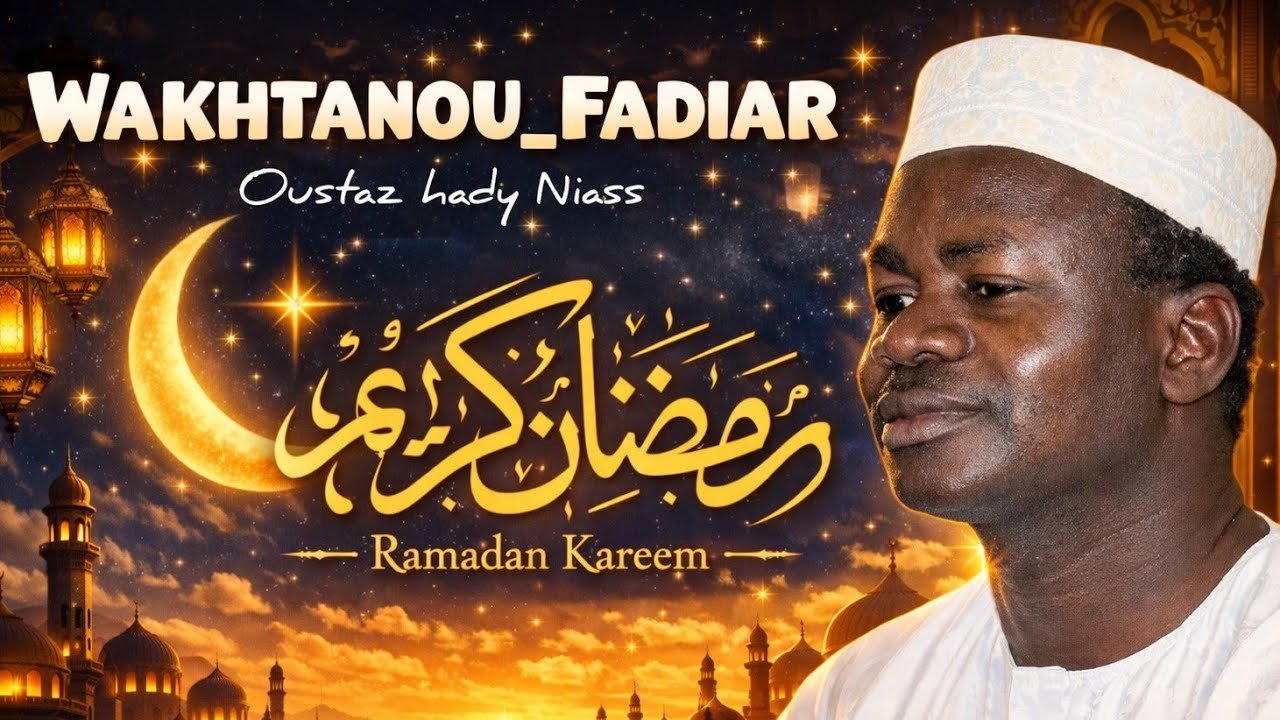 WAKHTANOU_FADIAR I OUSTAZ HADY NIASS JEUDI. 5 MARS 2026
