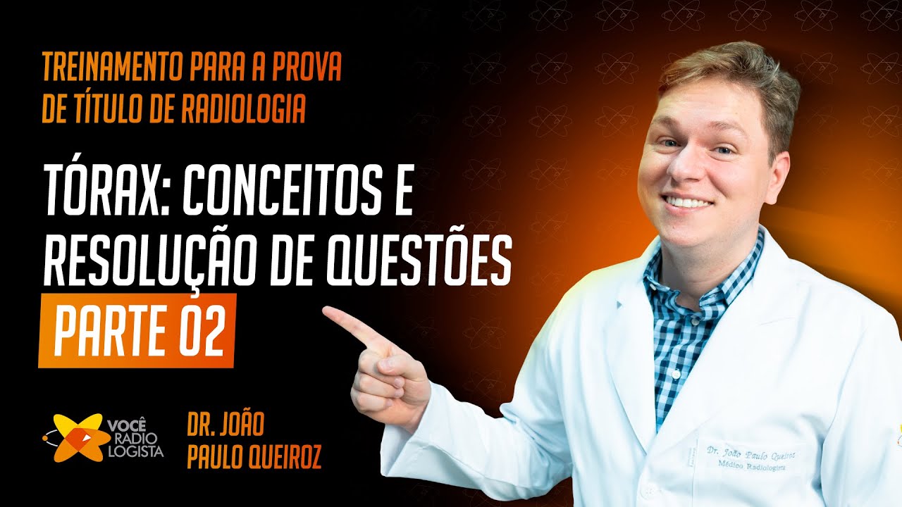 TÓRAX (Parte 2): treinamento para a prova de título de Radiologia I VOCÊ RADIOLOGISTA