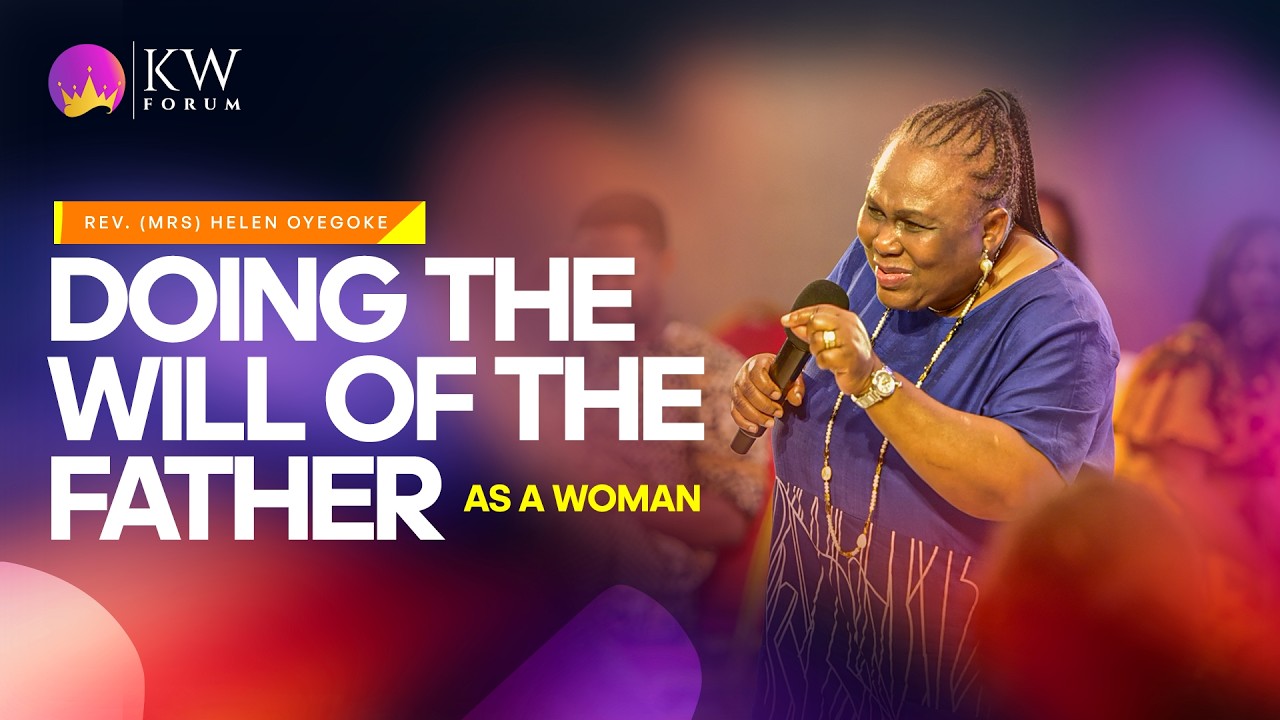 Doing the Will of the Father as a Woman || Rev. Helen Oyegoke || #KWForum || 08-02-2025