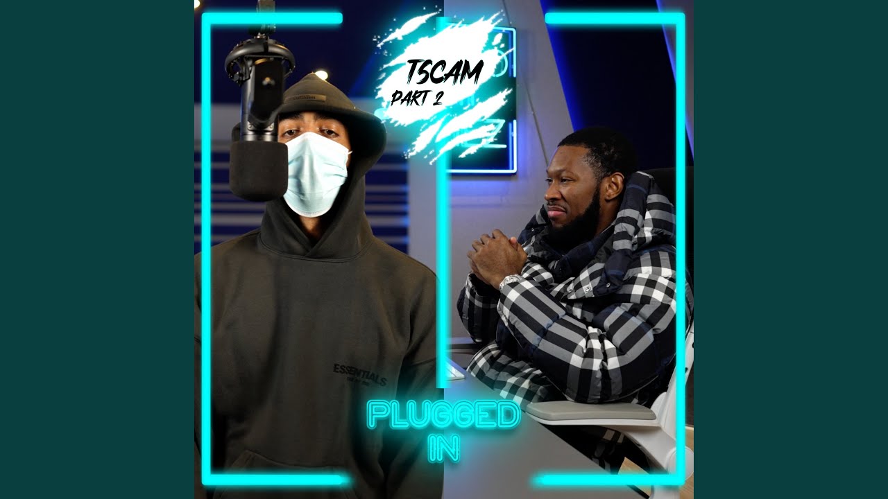 T Scam x Fumez The Engineer - Plugged In, Pt. 2
