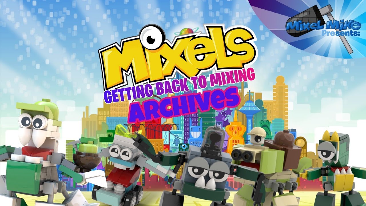 Mixels Getting Back to Mixing Archives Showcase