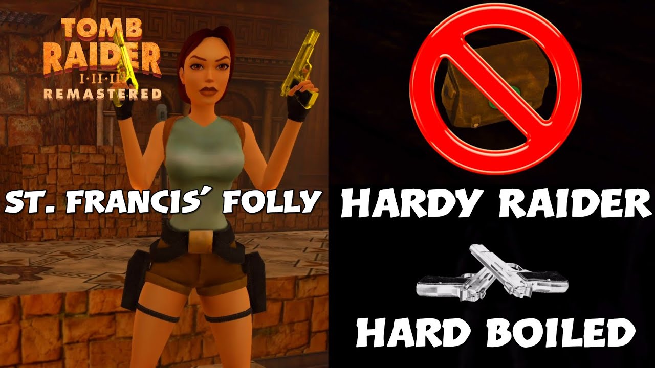 Tomb Raider I Remastered - St. Francis' Folly (Hard Boiled)(Hardy Raider)