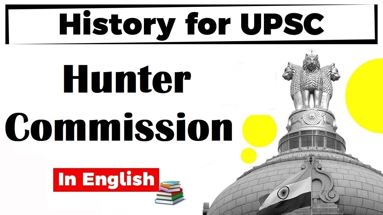 History for UPSC - Hunter Commission Report of 1882 - Reforming education in India