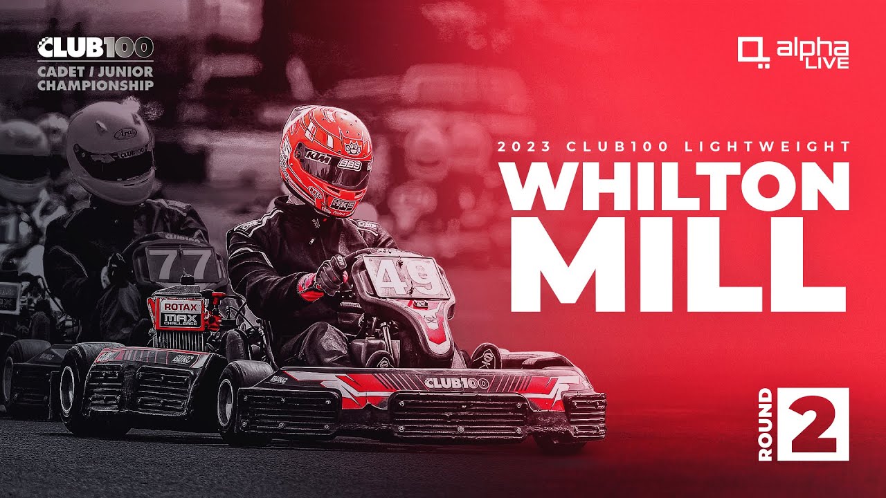 2023 CLUB100 Cadet & Junior Lightweight Championship Round 2 | Whilton Mill | Livestream